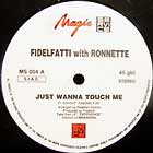 FIDELFATTI  ft. RONNETTE : JUST WANNA TOUCH ME