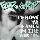 FLIP DA SCRIP : THROW YA HANDS IN THE AIR '95