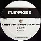 FLIPMODE : AIN'T NOTHIN' TO FUCK WITH
