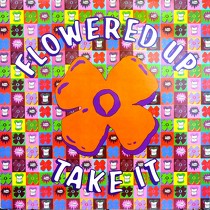 FLOWERED UP : TAKE IT