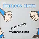 FRANCES NERO : FOOTSTEPS FOLLOWING ME