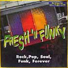FRESH 'N' FUNKY : ROCK POP SOUL FUNK FOREVER