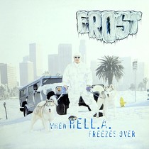 FROST : WHEN HELL.A. FREEZES OVER