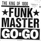 FUNK MASTER GO GO : TRASH IT (BAD CABLE)  / I KNOW YOU GO...