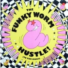 FUNKY WORM : HUSTLE! (TO THE MUSIC...)