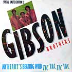 GIBSON BROTHERS : MY HEART'S BEATING WILD (TIC TAC TIC TAC)