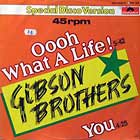 GIBSON BROTHERS : OOH WHAT A LIFE !