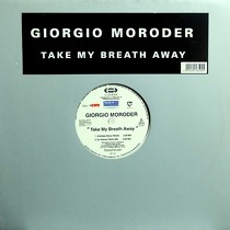 GIORGIO MORODER : TAKE MY BREATH AWAY