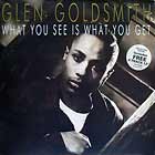 GLEN GOLDSMITH : WHAT YOU SEE IS WHAT YOU GET