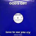 GOD'S GIFT : LOVE TO SEE YOU CRY