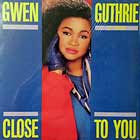GWEN GUTHRIE : CLOSE TO YOU