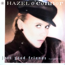 HAZEL O'CONNOR : JUST GOOD FRIENDS