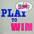 HEAVEN 17 : PLAY TO WIN