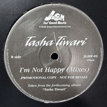 TASHA TIWARI : I'M NOT HAPPY  (MIXES)