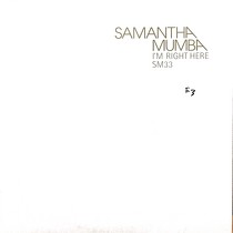 SAMANTHA MUMBA : I'M RIGHT HERE