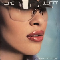 KEKE WYATT : USED TO LOVE