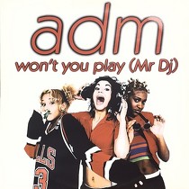 ADM : WON'T YOU PLAY (MR DJ)