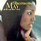 SHERNETTE MAY : ALL THE MAN THAT I NEED