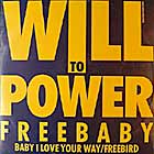 WILL TO POWER : BABY I LOVE YOU WAY