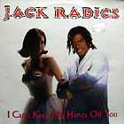 JACK RADICS : I CAN'T KEEP MY HANDS OFF YOU