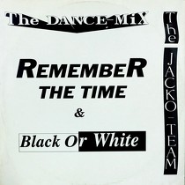 JACKO-TEAM : REMEMBER THE TIME  / BLACK OR WHITE