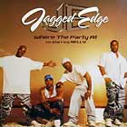 JAGGED EDGE : WHERE THE PARTY AT