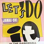 JAMAL-SKI : LET'S DO IT IN THE DANCEHALL