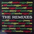 JIMMY CLIFF : SAMBA REGGAE  (THE REMIXES)
