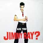 JIMMY RAY : ARE YOU JIMMY RAY?