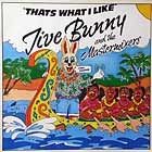 JIVE BUNNY AND THE MASTERMIXERS : THAT'S WHAT I LIKE