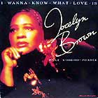JOCELYN BROWN : I WANNA KNOW WHAT LOVE IS