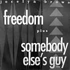 JOCELYN BROWN : FREEDOM  / SOMEBODY ELSE'S GUY (REMIX)