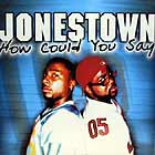 JONESTOWN : HOW COULD YOU SAY