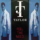 J.T. TAYLOR : FEEL THE NEED