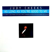 JUDY CHEEKS : AS LONG AS YOU'RE GOOD TO ME