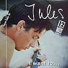 JULES : I WANT TO...
