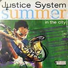 JUSTICE SYSTEM : SUMMER IN THE CITY