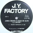 J.Y. FACTORY : JAMES BROWN IS DEAD OR ALIVE