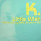 K. : LITTLE WISH  (REMIXED)
