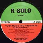 K-SOLO : YOUR MOM'S IN MY BUSINESS