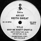 KEITH SWEAT : WHY ME BABY ?  (PART 2)