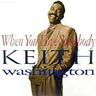 KEITH WASHINGTON : WHEN YOU LOVE SOMEBODY
