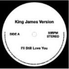 KING JAMES VERSION : I'LL STILL LOVE YOU