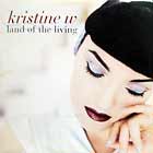 KRISTINE W : LAND OF THE LIVING