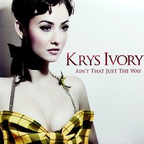 KRYS IVORY : AIN'T THAT JUST THE WAY