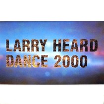 LARRY HEARD : DANCE 2000