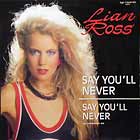 LIAN ROSS : SAY YOU'LL NEVER