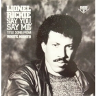 LIONEL RICHIE : SAY YOU, SAY ME