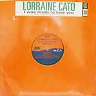 LORRAINE CATO : I WAS MADE TO LOVE YOU