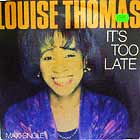 LOUISE THOMAS : IT'S TOO LATE
